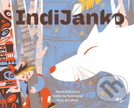 IndiJanko - Petra Gmucová, Katarína Hutníková (ilustrátor), Zora Bizoňová (ilustrátor), E.J. Publishing, 2024