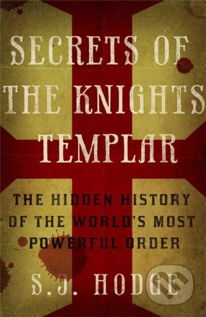 Secrets Of The Knights Templar - Susie Hodge, Quercus, 2014