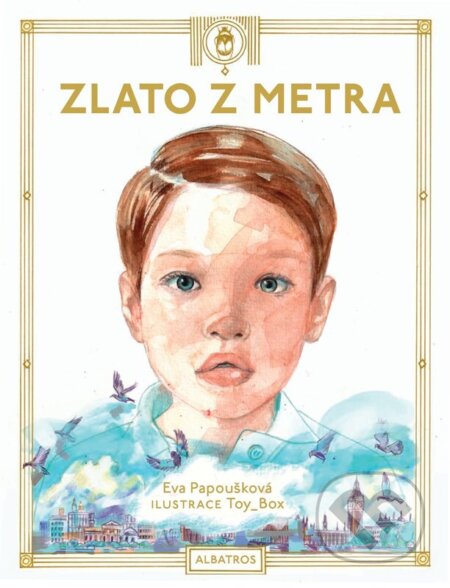 Zlato z metra - Eva Papoušková, Toy Box (ilustrátor), Albatros CZ, 2024