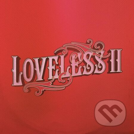 Hudobné CD: Loveless: Loveless II LP (Hudobné albumy). Hudobné albumy, 2024