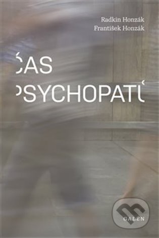 Čas psychopatů - František Honzák, Radkin Honzák, Galén, 2024