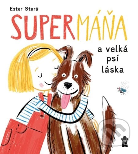 SuperMáňa a velká psí láska - Ester Stará, Milan Starý (ilustrátor), Pikola, 2024