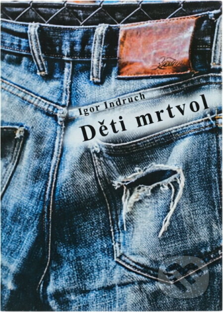 Kniha: Děti mrtvol (Igor Indruch). Igor Indruch, 2021