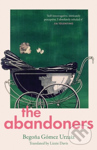 The Abandoners : Of Mothers and Monsters - Begona Gomez Urzaiz, HarperCollins Publishers, 2024