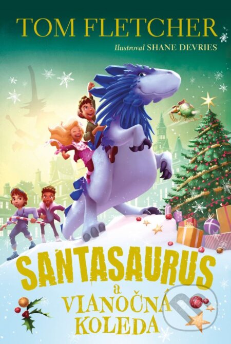 Santasaurus a vianočná koleda - Tom Fletcher, Shane Devries (ilustrátor), Slovart, 2024