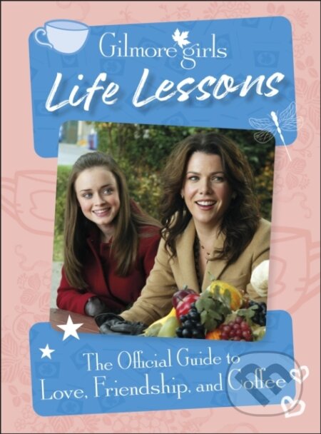 Gilmore Girls Life Lessons - Laurie Ulster, Dorling Kindersley, 2024