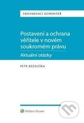 Postavení a ochrana věřitele v novém soukromém právu - aktuální otázky - Petr Bezouška, Wolters Kluwer ČR, 2016