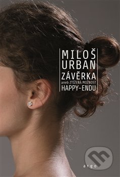 Závěrka (aneb ztížená možnost happy-endu) - Miloš Urban - kniha z kategorie Romantika
