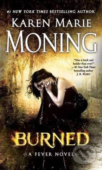 Burned - Karen Marie Moning, Bantam Press, 2015
