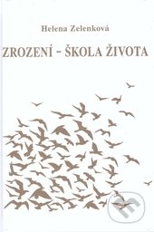 Zrození - škola života - Helena Zelenková, Vodnář, 2017