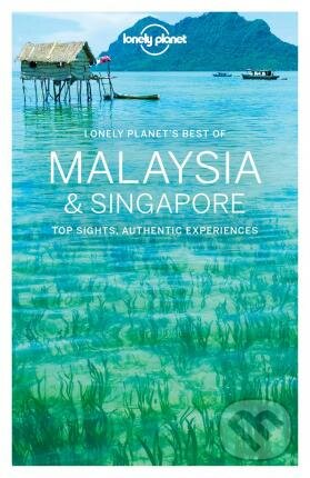 Best Of Malaysia & Singapore1 - Simon Richmond , Brett Atkinson , Greg Benchwick , Cristian Bonetto , Austin Bush , Robert Kelly, Richard Waters , Isabel Albiston , Anita Isalska, Lonely Planet, 2016