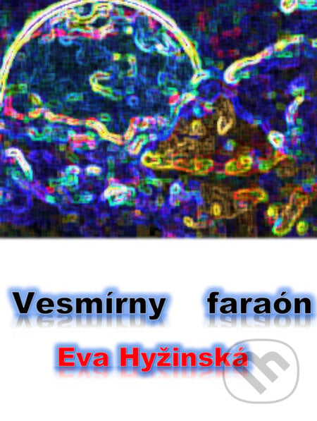 Vesmírny faraón - Eva Hyžinská, Eva Hyžinská