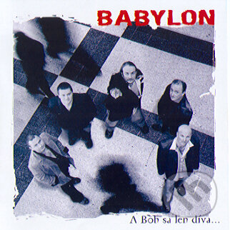 Babylon: A Boh sa len díva - Babylon, Supraphon, 2005