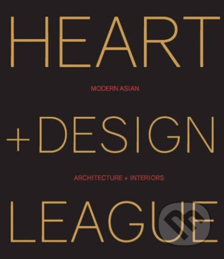 Heart + Design League (Modern Asian Architecture + Interiors) - kniha z kategorie Architektura