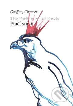 Ptačí sněm / The Parliament of Fowls - Geoffrey Chaucer, Argo, 2017