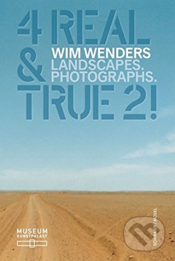 4 Real and True 2! - Wim Wenders, Schirmer-Mosel, 2015