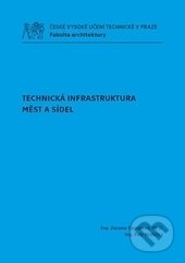 Technická infrastruktura měst a sídel - Zuzana Vyoralová, Petr Hrdlička, ČVUT, 2016