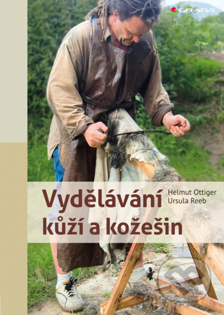 Vydělávání kůží a kožešin - Helmut Ottiger, Ursula Reeb, Grada, 2014
