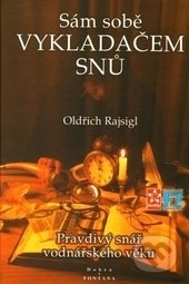 Sám sobě Vykladačem snů - Oldřich Rajsigl, Fontána, 1999