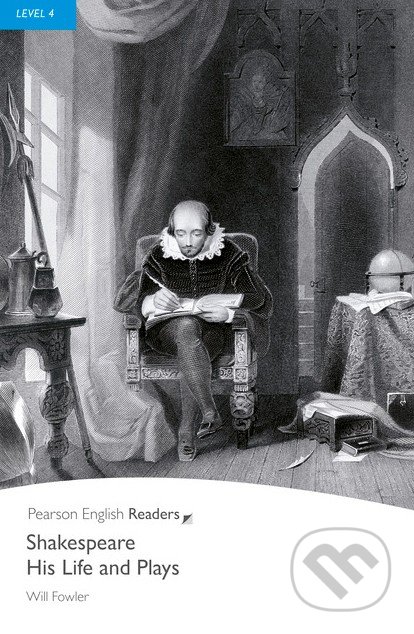 Shakespeare: His Life and Plays - Will Fowler, Pearson, 2008