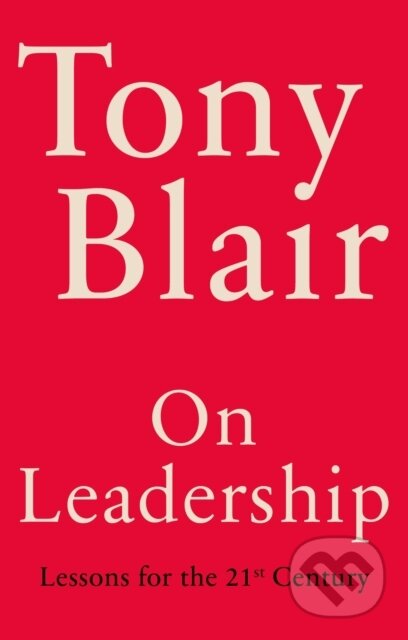 On Leadership: Lessons for the 21st Century - Tony Blair, Cornerstone, 2024