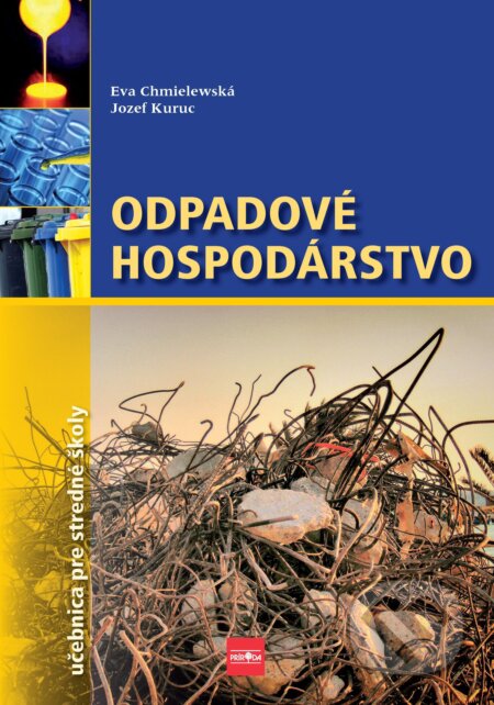 Odpadové hospodárstvo:učebnica pre gymnáziá a SOŠ - Eva Chmielewská, Jozef Kuruc, Ikar, 2024