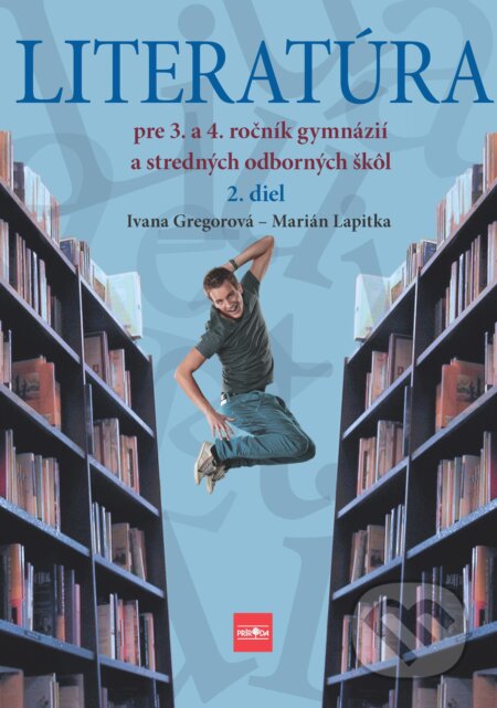 Literatúra pre 3. a 4. ročník gymnázií a SOŠ, 2. diel - Ivana Gregorová, Marián Lapitka, Ikar, 2024