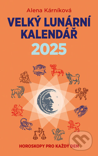 Velký lunární kalendář 2025 - Alena Kárníková, LIKA KLUB, 2024