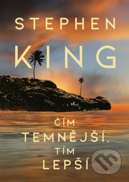 Kniha: Čím temnější, tím lepší (Stephen King)