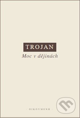 Kniha: Moc v dějinách (Jakub S. Trojan). OIKOYMENH, 1992
