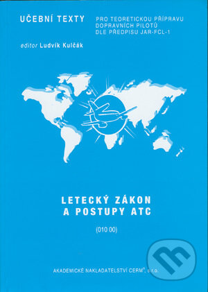 Kniha: Letecký zákon a postupy ATC (Jiří Chlebek a Jiří Dvořák). Akademické nakladatelství CERM, 2006