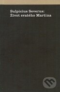 Život svatého Martina - Sulpicius Severus - kniha z kategorie Historie