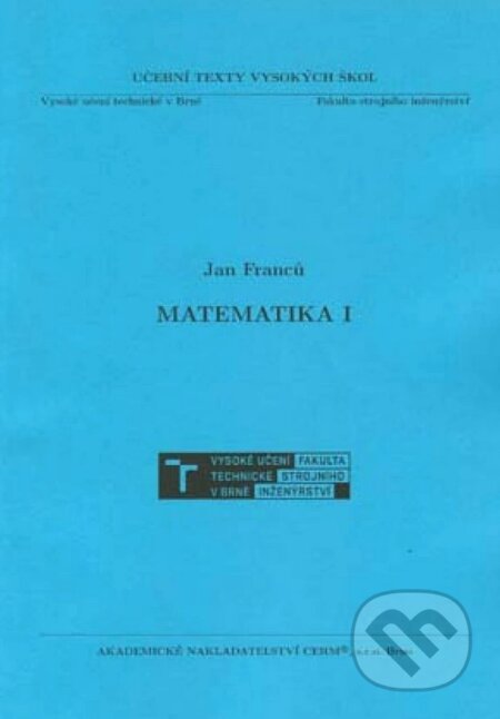 Kniha: Matematika I (Franců Jan). Akademické nakladatelství CERM, 2023