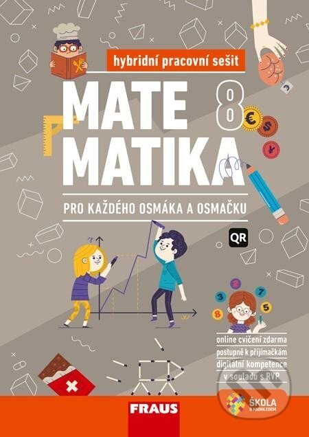 Matematika 8 pro každého osmáka a osmačku - Hybridní pracovní sešit - Miroslava Huclová, Pavel Tlustý, Fraus, 2024