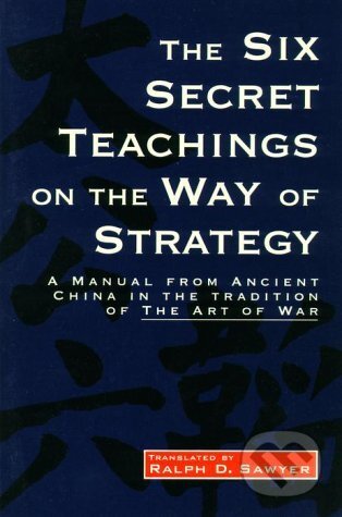 The Six Secret Teachings on the Way of Strategy - Ralph D. Sawyer, Shambhala, 1997