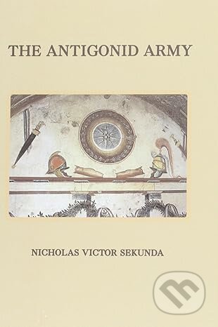The Antigonid Army - Nicholas Sekunda, Akanthina, 2013