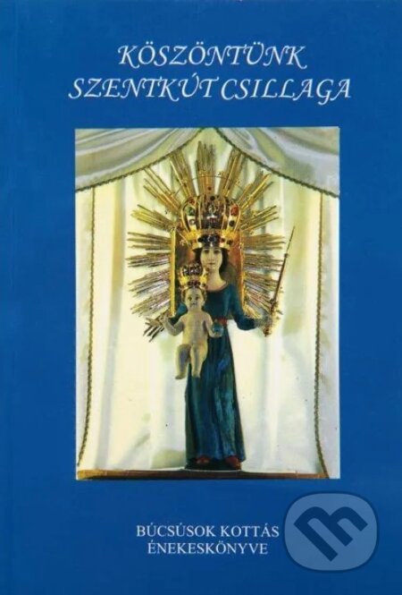 Kniha: Szentkút Csillaga énekeskönyv (Egyéb). Egyéb