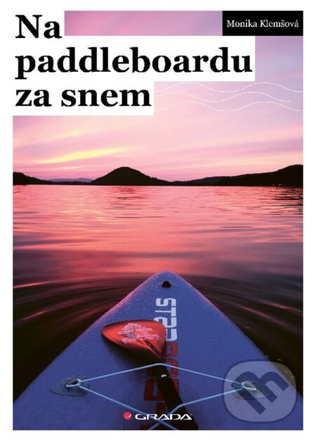 Na paddleboardu za snem - Monika Klemšová, Grada, 2024