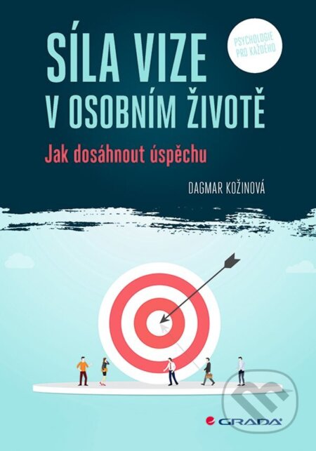 Síla vize v osobním životě - Dagmar Kožinová, Grada, 2024