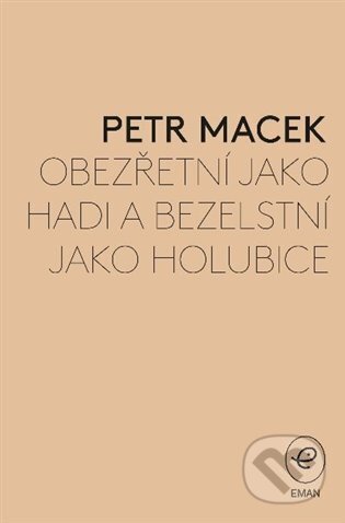 Obezřetní jako hadi a bezelstní jako holubice - Petr Macek, Eman, 2024