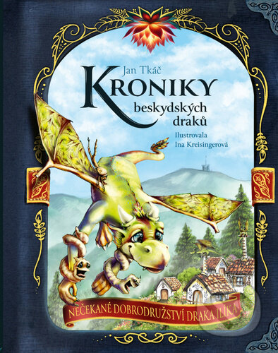 Kroniky beskydských draků - Ina Kreisingerová, Jan Tkáč, Tajemné Beskydy s.r.o., 2024