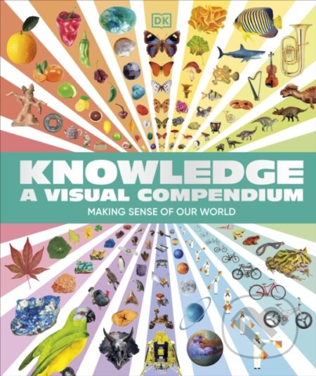 Knowledge A Visual Compendium - DK, Dorling Kindersley, 2024