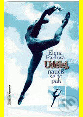 Udělej, naučíš se to pak - Elena Paclová, Epocha, 2006