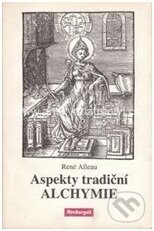 Kniha: Aspekty tradiční alchymie (René Alleau). Malvern, 2010
