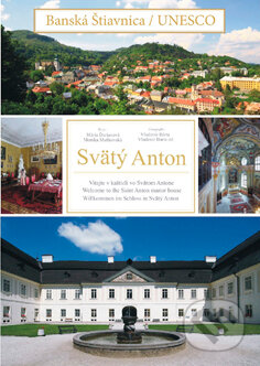 Banská Štiavnica UNESCO - Svätý Anton - Mária Ďurianová, Monika Maňkovská, Vladimír Bárta, Vladimír Barta, AB ART press, 2016