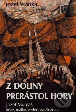 Kniha: Z doliny prerástol hory (Jozef Vranka). Arimes, 2004