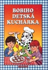Kniha: Bobiho detská kuchárka (Viera Dobiášová)