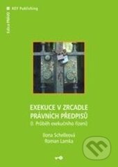 Kniha: Exekuce v zrcadle právních předpisů II. (Ilona Schelleová a Roman Lamka). Key publishing, 2008