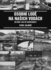 Kniha: Osobní lodě na našich vodách od roku 1840 do současnosti (Pavel Gajdoš)