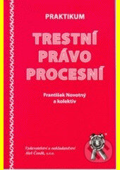 Kniha: Praktikum. Trestní právo procesní (František Novotný). Aleš Čeněk, 2006